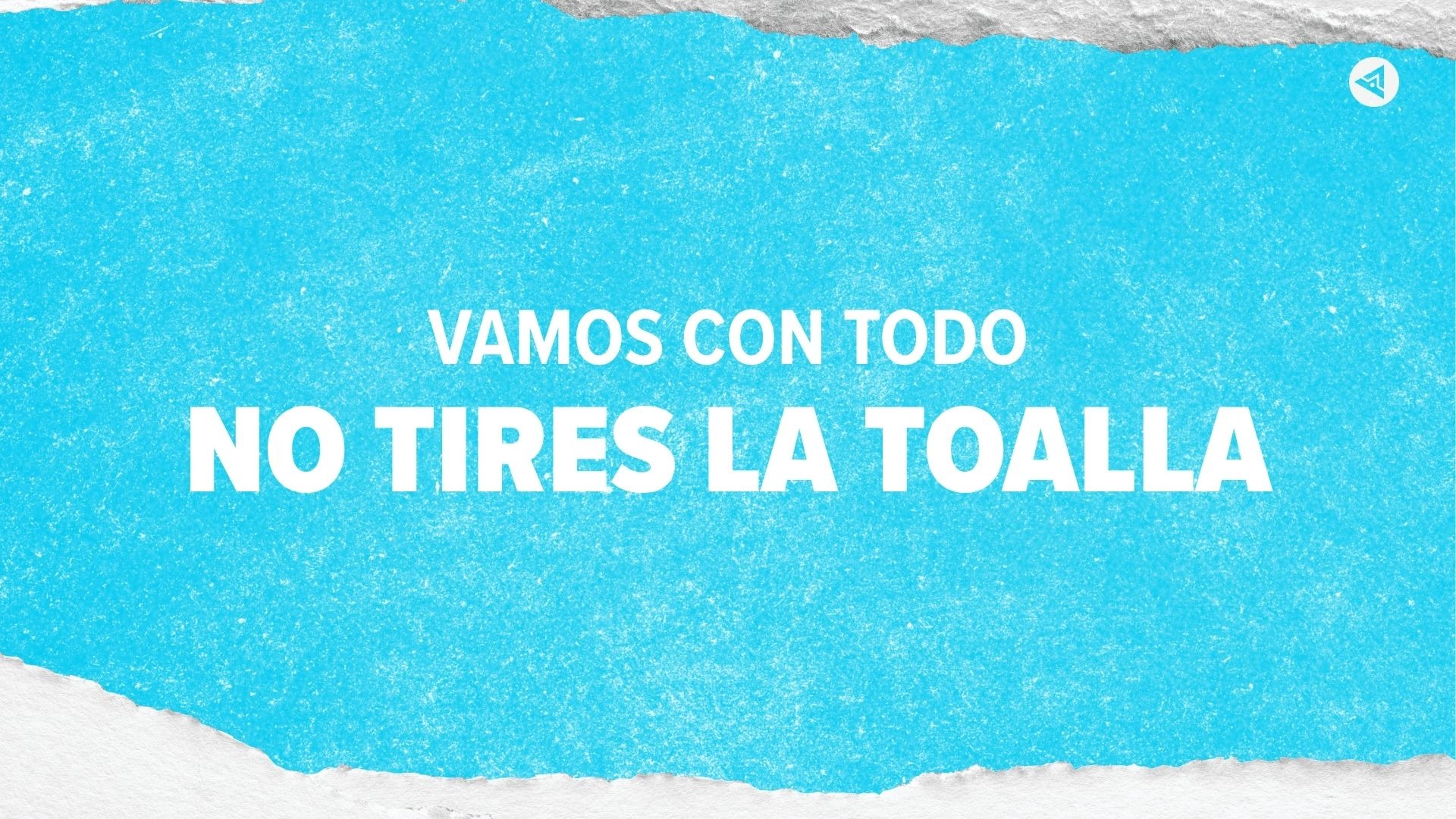 Vamos Con Todo No Tires La Toalla