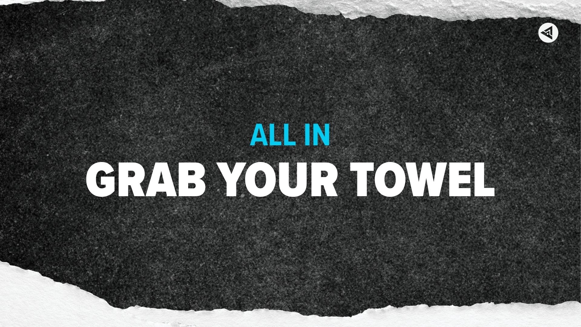 All In Part 3 - Grab Your Towel