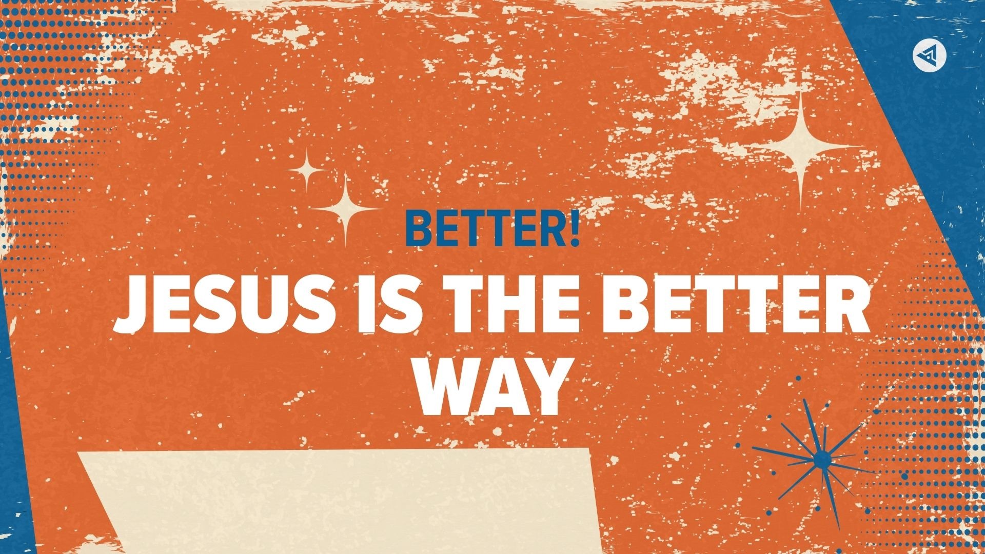 Jesus IS The Better Way
